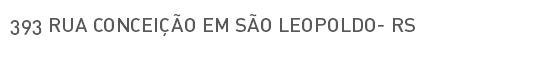 393 RUA CONCEIÇÃO EM SÃO LEOPOLDO- RS 